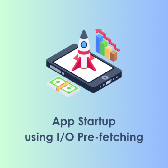 How to improve app startup using I/O prefetching