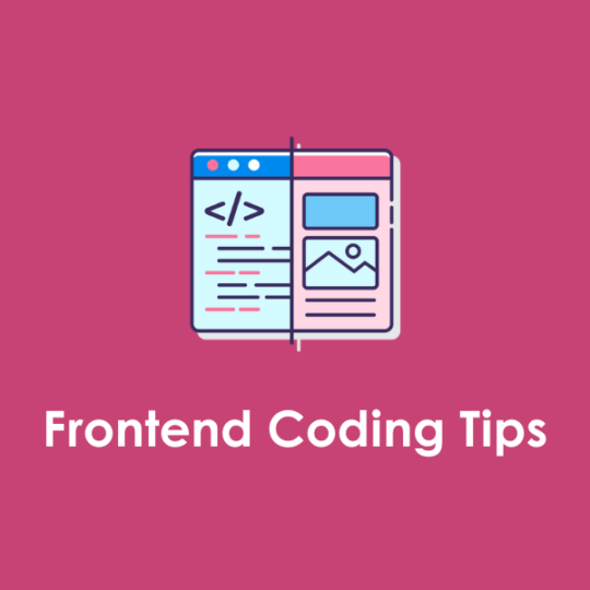 The most useful Frontend coding tips and Database concepts