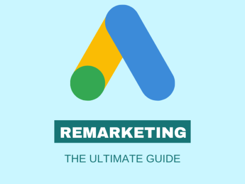 The Ultimate Guide to Google Ads Remarketing