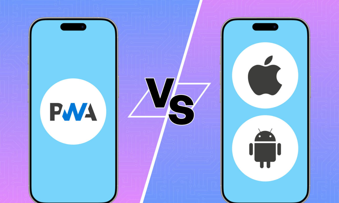 Progressive Web Apps (PWA) vs Native Apps: Making the Right Choice