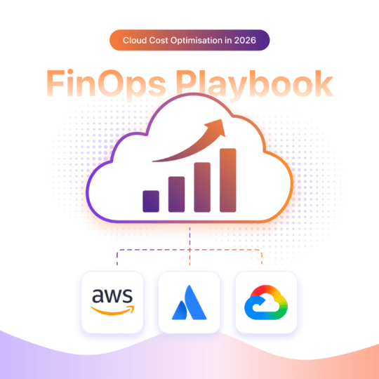 Cloud Cost Optimisation in 2026: A FinOps Playbook for SaaS and Multi-Cloud Teams